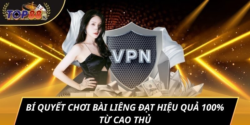 Bí quyết chơi bài Liêng đạt hiệu quả 100% từ cao thủ