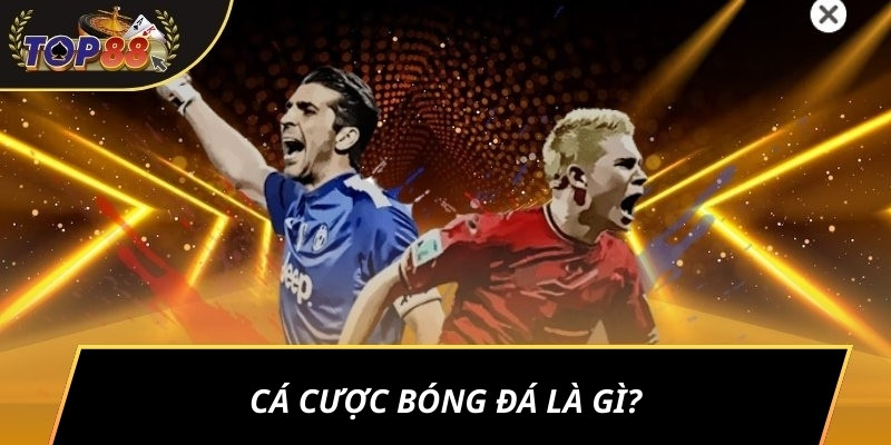 Cá cược bóng đá là gì?