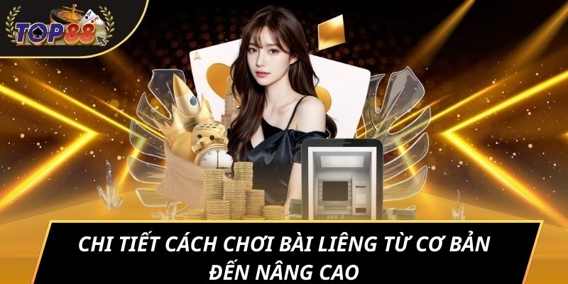 Chi tiết cách chơi bài Liêng từ cơ bản đến nâng cao