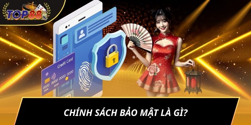 Chính sách bảo mật là gì?