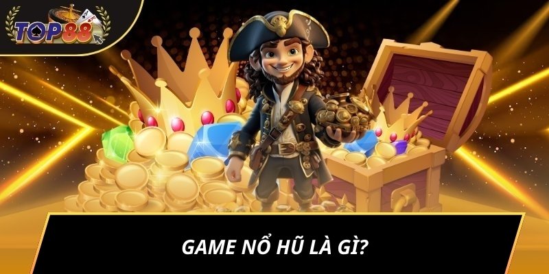 Game nổ hũ là gì?