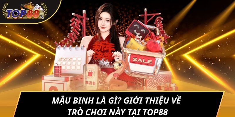 Mậu binh là gì? Giới thiệu về trò chơi này tại TOP88