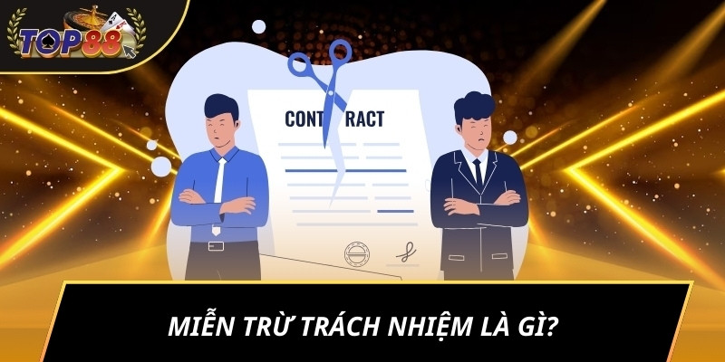 Miễn trừ trách nhiệm là gì?