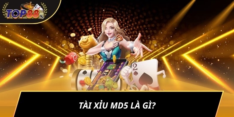 Tài xỉu MD5 là gì?