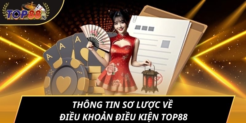 Thông tin sơ lược về điều khoản điều kiện TOP88