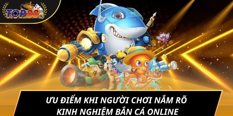 Tổng Hợp Các Kinh Nghiệm Bắn Cá Online Đạt Hiệu Quả 100%