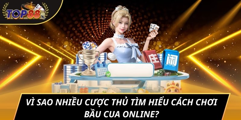 Vì sao nhiều cược thủ tìm hiểu cách chơi bầu cua online?